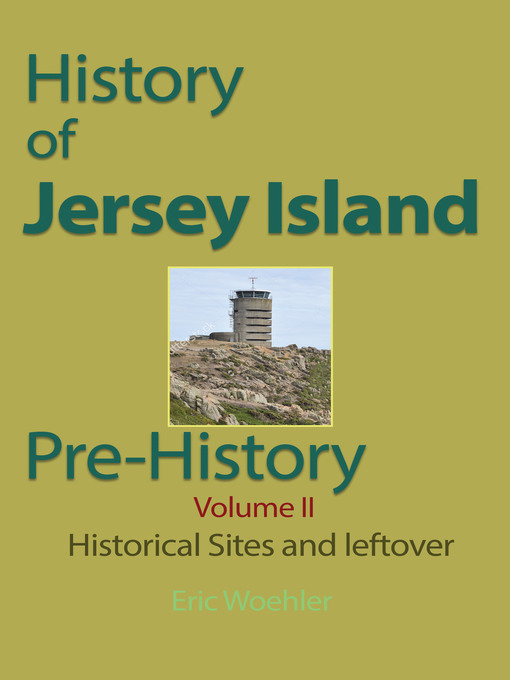 Title details for History of Jersey Island, Pre-History, (Volume 11) by Eric Woehler - Available
